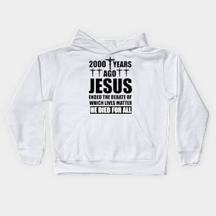 Christian Gift 2000 Years Ago Jesus Ended the Debate Kids Hoodie